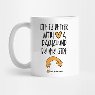 Life Is Better With A Dachshund By My Side Mug